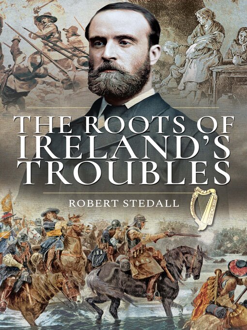 Title details for The Roots of Ireland's Troubles by Robert Stedall - Available
